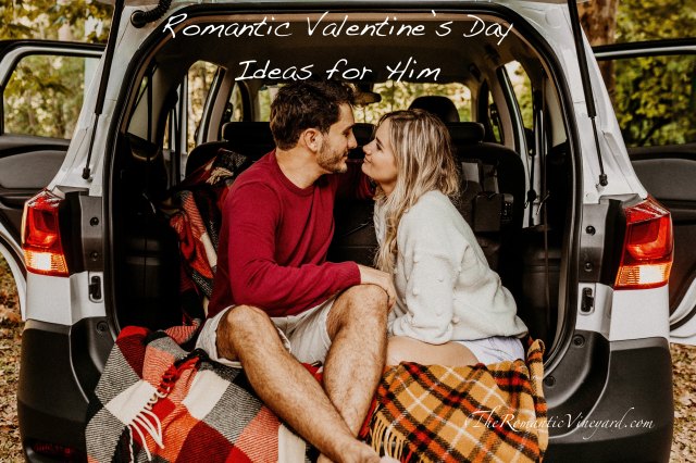 Romantic Valentine's Day Ideas for Him